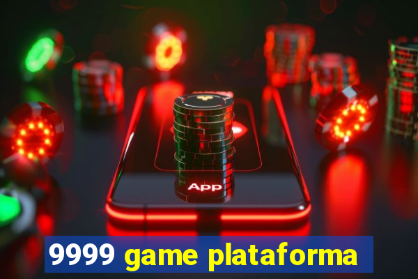 9999 game plataforma